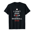 I Cant Keep Calm Im Baseball Dad T-Shirt - Unique Graphic Men Women - T-Shirt, Sweatshirt, Hoodie