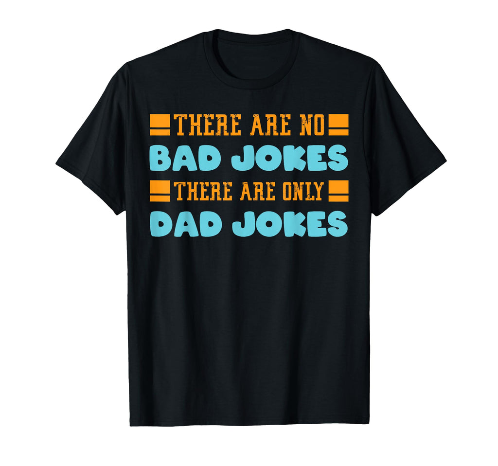 There Are No Bad Jokes There Are Only T-Shirt - Custom Art Print Unisex - T-Shirt, Sweatshirt, Hoodie