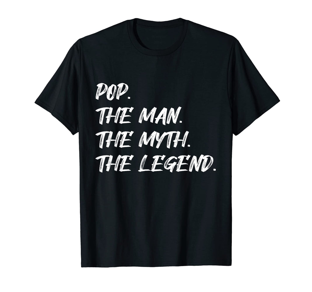 Pop Myth Legend Funny Family Father Dad T-Shirt - Fun Novelty Design Unisex - T-Shirt, Sweatshirt, Hoodie