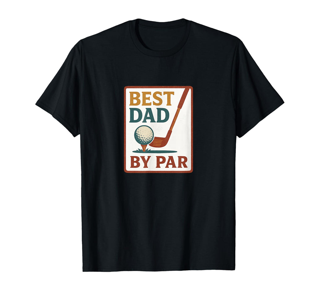 Best Dad Par Fathers Day Golf T-Shirt - Trendy Graphic Unisex - T-Shirt, Sweatshirt, Hoodie