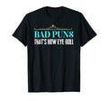 Bad Puns Thats How Eye Roll Funny Dad T-Shirt - Minimalist Print Men Women - T-Shirt, Sweatshirt, Hoodie