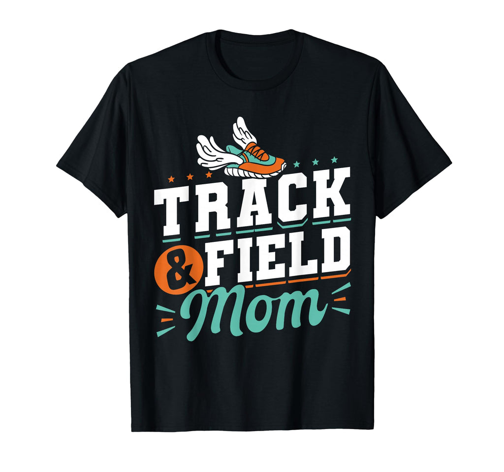 Track And Field Mom Track Games Mother T-Shirt - Novelty Apparel Unisex - T-Shirt, Sweatshirt, Hoodie