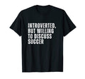 Introverted But Willing To Discuss T-Shirt - Unique Graphic Men Women - T-Shirt, Sweatshirt, Hoodie