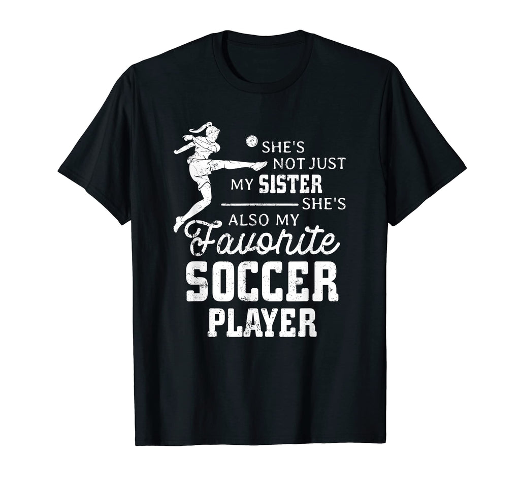 Favorite Soccer Player Sister Family T-Shirt - Trendy Graphic for Adults - T-Shirt, Sweatshirt, Hoodie