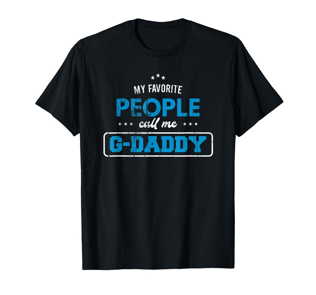 My Favorite People Call Me G Daddy T-Shirt - Custom Art Print Unisex - T-Shirt, Sweatshirt, Hoodie