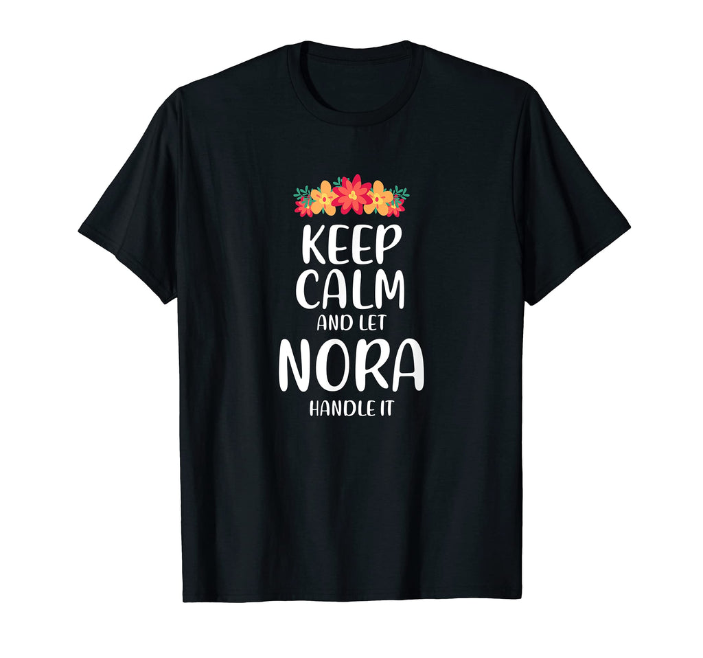 Nora Keep Calm Personalized Name Memes T-Shirt - Minimalist Print Unisex - T-Shirt, Sweatshirt, Hoodie