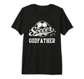 Soccer Godfather Soccer Dad Tri T-Shirt - Fun Novelty Design for Adults - T-Shirt, Sweatshirt, Hoodie