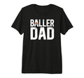 Mens Baller Dad Proud Soccer Basketball T-Shirt - Graphic Print Men Women - T-Shirt, Sweatshirt, Hoodie