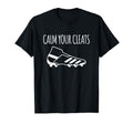 Calm Your Cleats Funny Sports Fan T-Shirt - Aesthetic Graphic for Adults - T-Shirt, Sweatshirt, Hoodie
