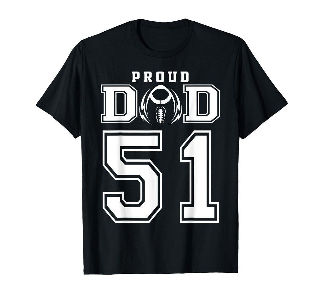 Custom Proud Football Dad Number 51 T-Shirt - Novelty Apparel Unisex - T-Shirt, Sweatshirt, Hoodie