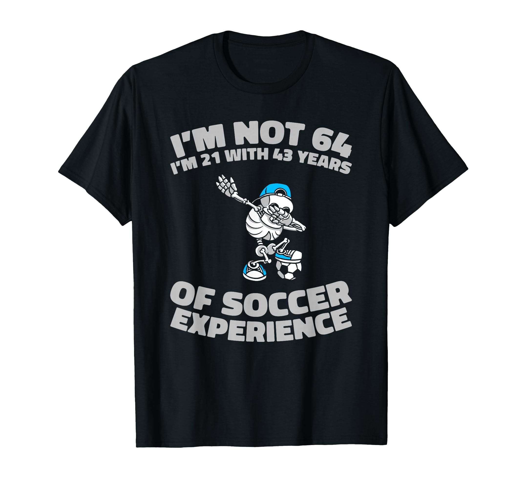 64 Years Old Sports Team Player Soccer T-Shirt - Novelty Apparel Men Women - T-Shirt, Sweatshirt, Hoodie