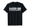 Soccer Dad Like Baseball Dad But T-Shirt - Fun Novelty Design Men Women - T-Shirt, Sweatshirt, Hoodie