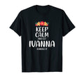 Ivanna Keep Calm Personalized Name Memes T-Shirt - Streetwear Style Unisex - T-Shirt, Sweatshirt, Hoodie