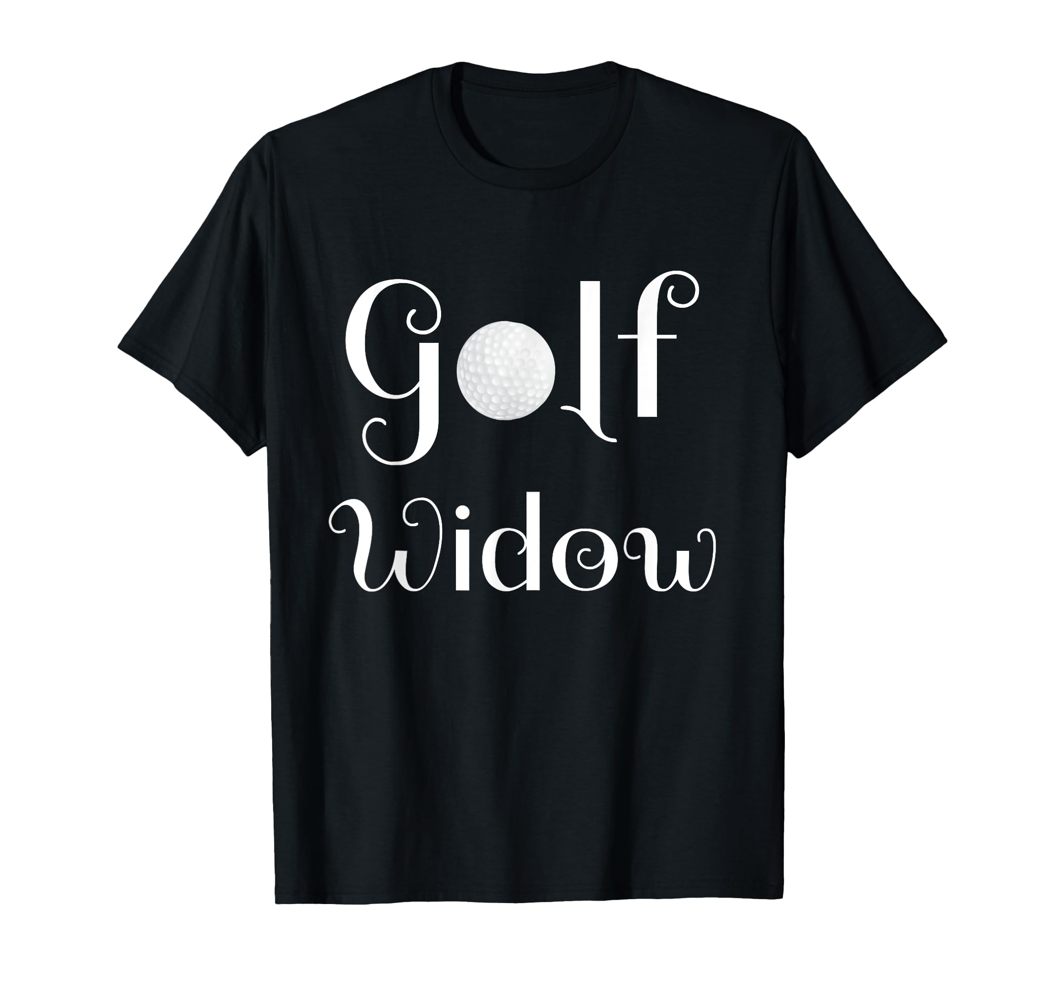 Golf Widow Golf Widow T-Shirt - Fun Novelty Design for Adults - T-Shirt, Sweatshirt, Hoodie