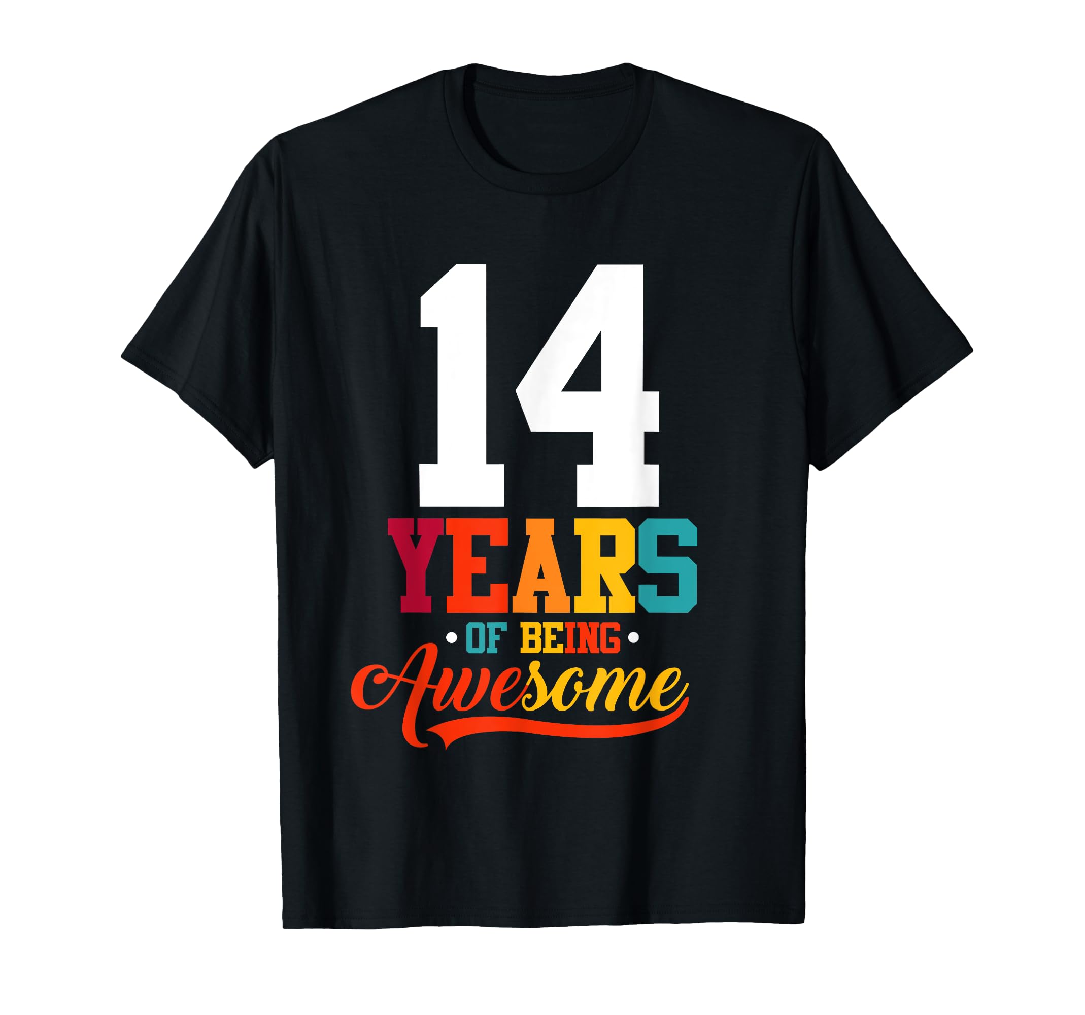 14 Years Being Awesome Gifts 14 T-Shirt - Casual Everyday Wear Unisex - T-Shirt, Sweatshirt, Hoodie
