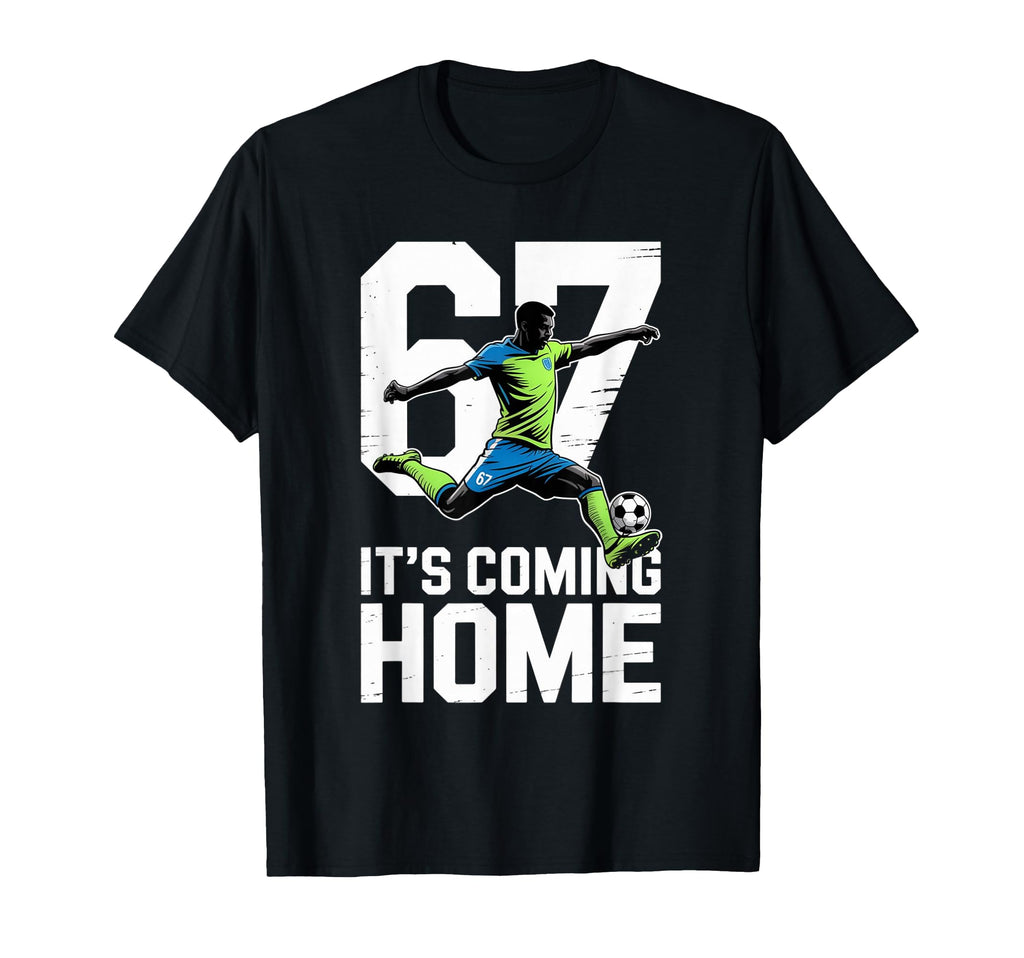 67 Soccer T-Shirt - Fun Novelty Design Men Women - T-Shirt, Sweatshirt, Hoodie