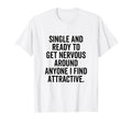Single Ready To Get Nervous Around T-Shirt - Unique Graphic for Adults - T-Shirt, Sweatshirt, Hoodie