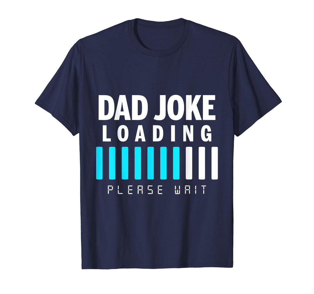 Dad Joke Loading Gift Ideas Fathers T-Shirt - Unique Graphic Men Women - T-Shirt, Sweatshirt, Hoodie