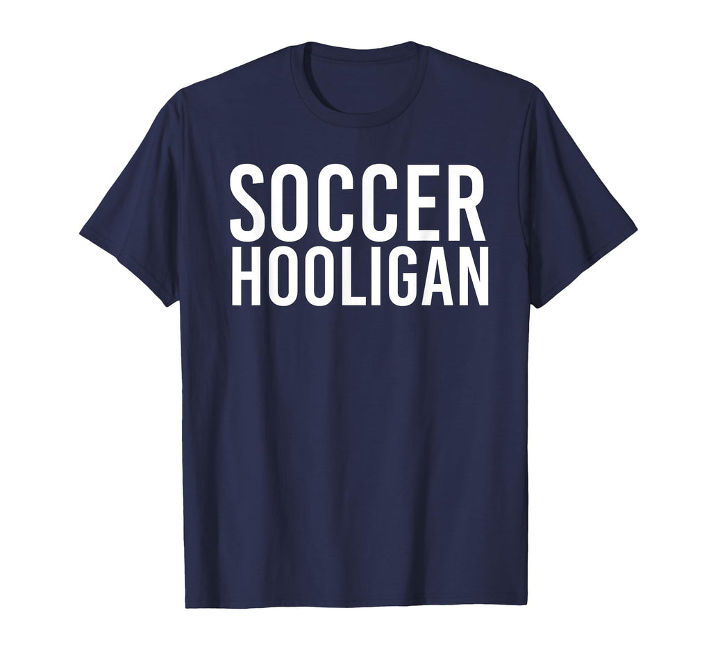 Soccer Hooligan Funny World Football T-Shirt - Custom Art Print Men Women - T-Shirt, Sweatshirt, Hoodie