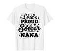Loud Proud Soccer Nana Squad Team Game T-Shirt - Graphic Print for Adults - T-Shirt, Sweatshirt, Hoodie