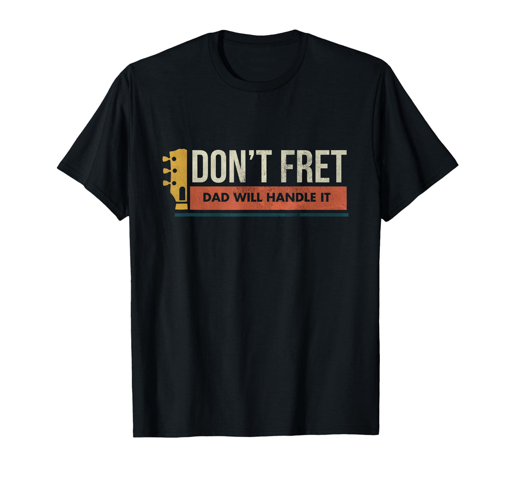 Guitar Birthday Gift Dont Fret Bad T-Shirt - Custom Art Print for Adults - T-Shirt, Sweatshirt, Hoodie