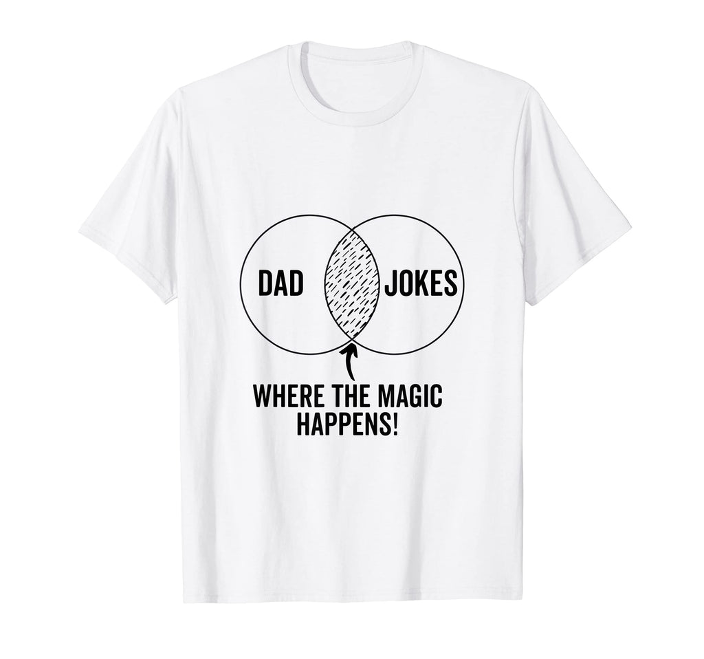 Dad Jokes Where Magic Happens Funny T-Shirt - Custom Art Print Men Women - T-Shirt, Sweatshirt, Hoodie