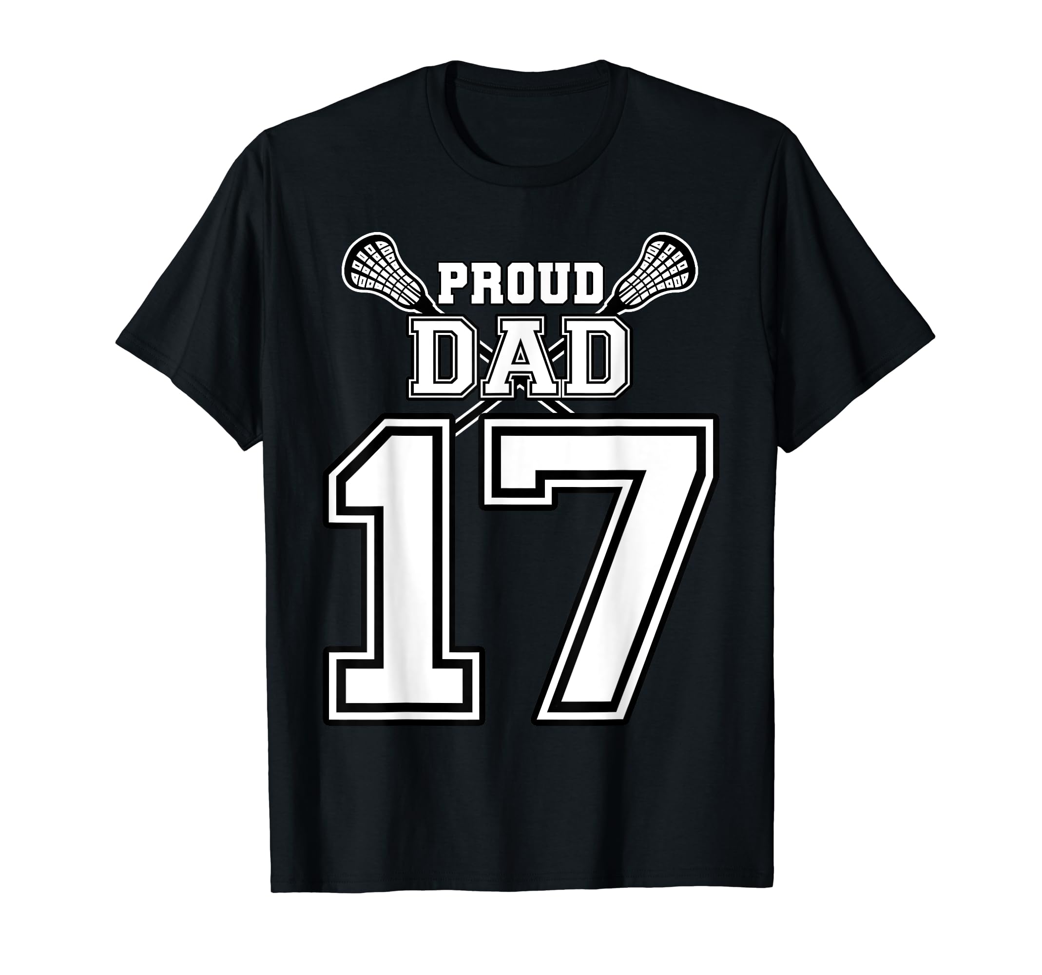 Custom Proud Lacrosse Dad Number 17 T-Shirt - Fun Novelty Design Unisex - T-Shirt, Sweatshirt, Hoodie