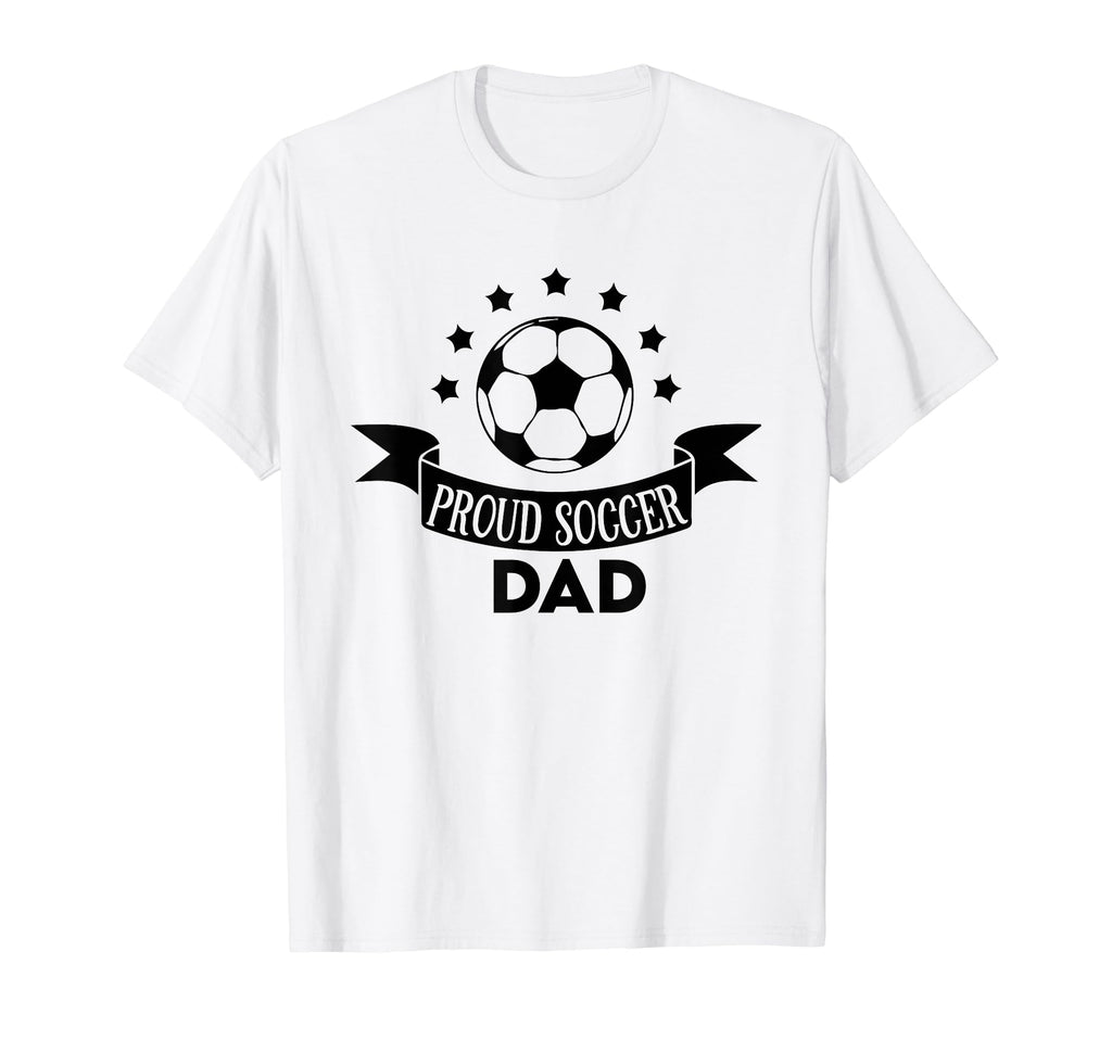 Proud Soccer Dad Father Sport Soccer T-Shirt - Streetwear Style Unisex - T-Shirt, Sweatshirt, Hoodie