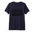 You Cant Scare Me I Have Three T-Shirt - Casual Everyday Wear Men Women - T-Shirt, Sweatshirt, Hoodie