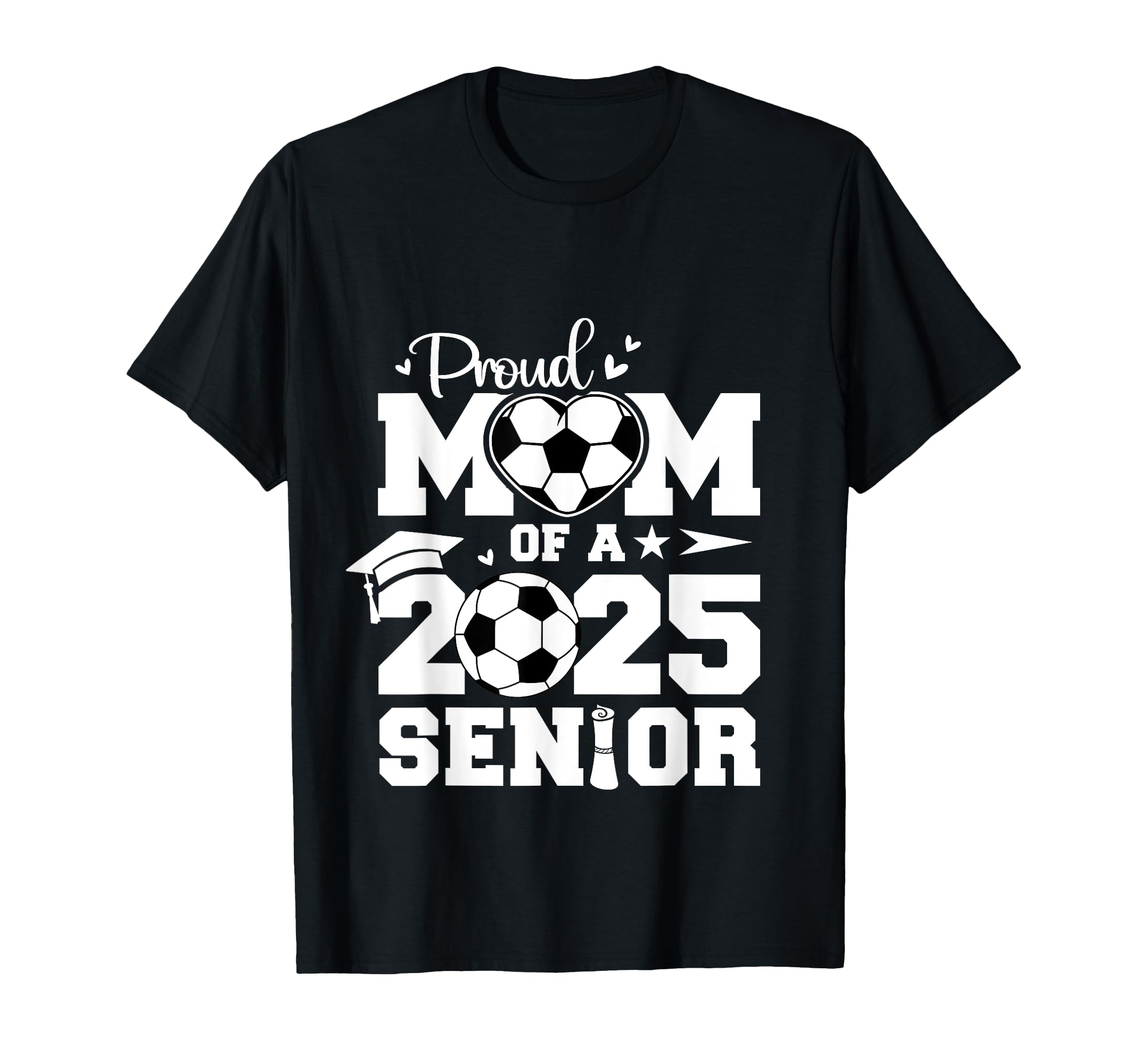 Proud Mom 2025 Senior Soccer Ball T-Shirt - Casual Everyday Wear Unisex - T-Shirt, Sweatshirt, Hoodie
