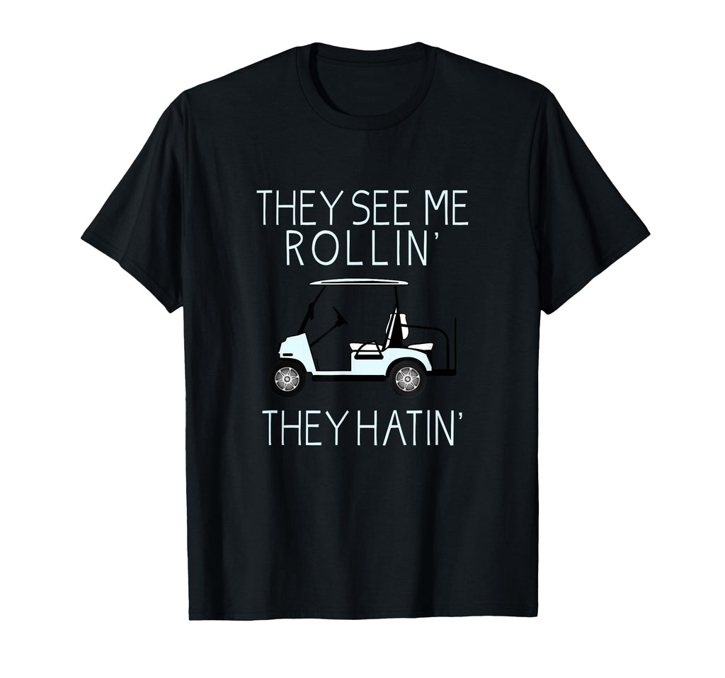 They See Me Rollin They Hatin Funny T-Shirt - Casual Everyday Wear Unisex - T-Shirt, Sweatshirt, Hoodie