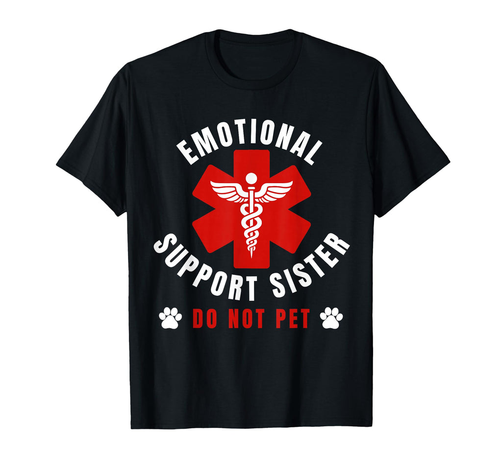 Do Not Pet Emotional Support Sister T-Shirt - Custom Art Print Men Women - T-Shirt, Sweatshirt, Hoodie
