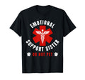 Do Not Pet Emotional Support Sister T-Shirt - Custom Art Print Men Women - T-Shirt, Sweatshirt, Hoodie