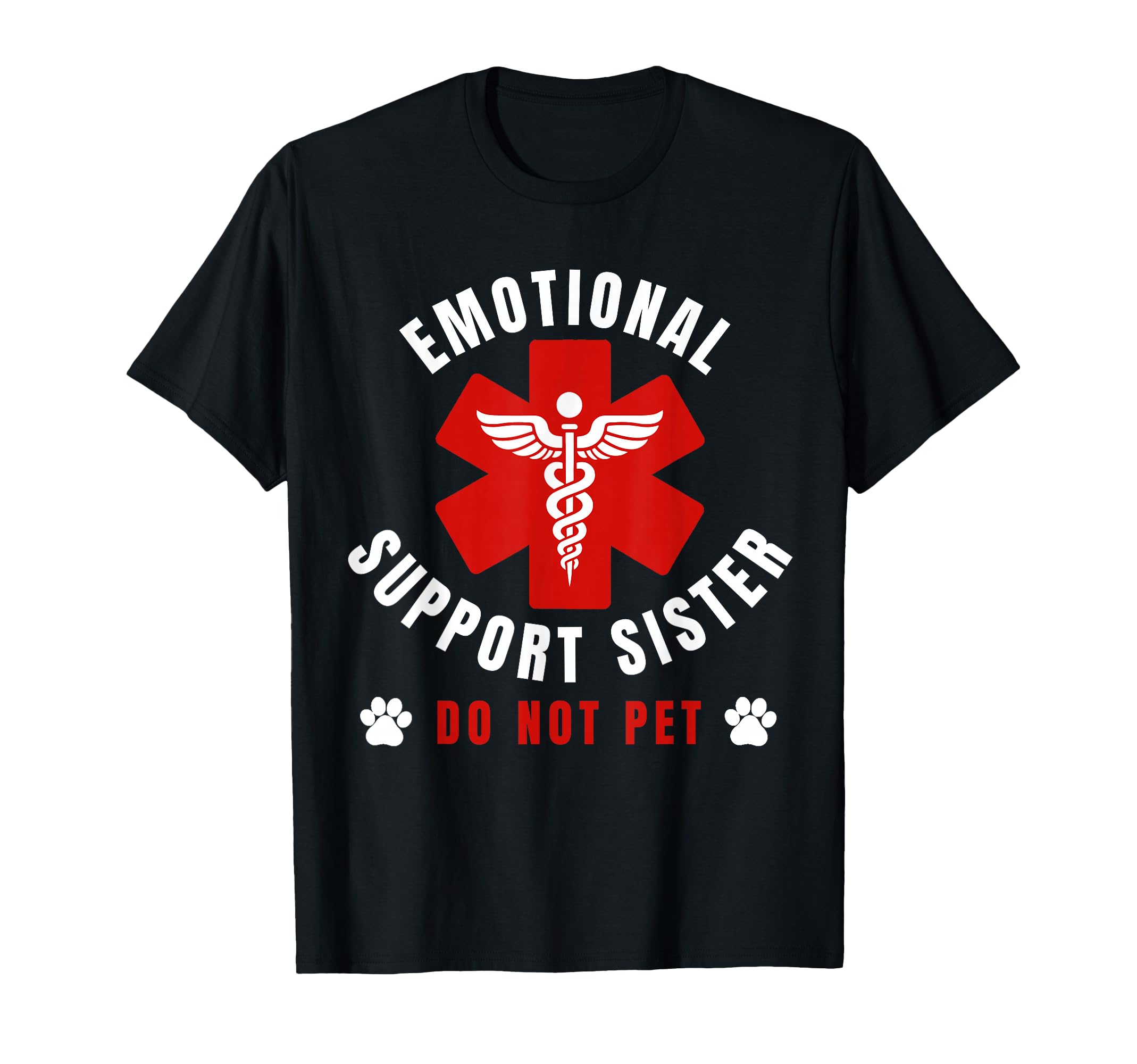 Do Not Pet Emotional Support Sister T-Shirt - Custom Art Print Men Women - T-Shirt, Sweatshirt, Hoodie