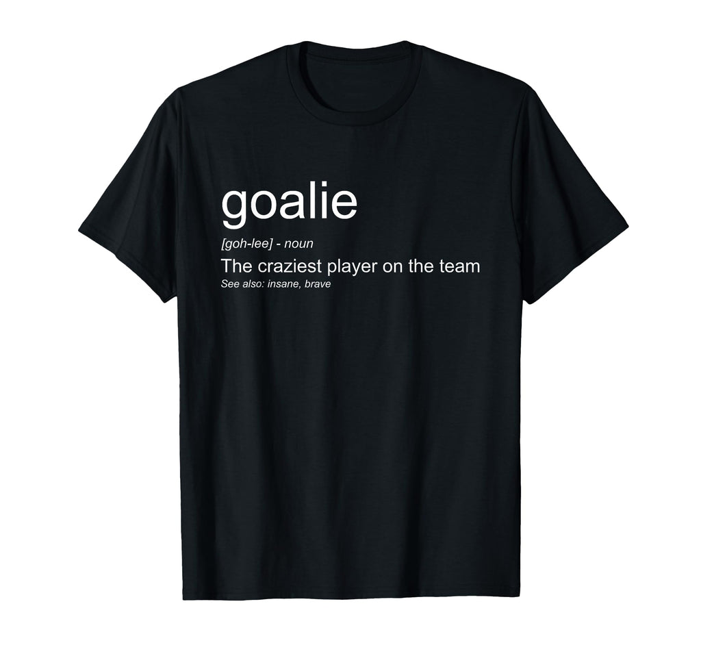 Funny Goalkeeper Definition T-Shirt - Casual Everyday Wear for Adults - T-Shirt, Sweatshirt, Hoodie