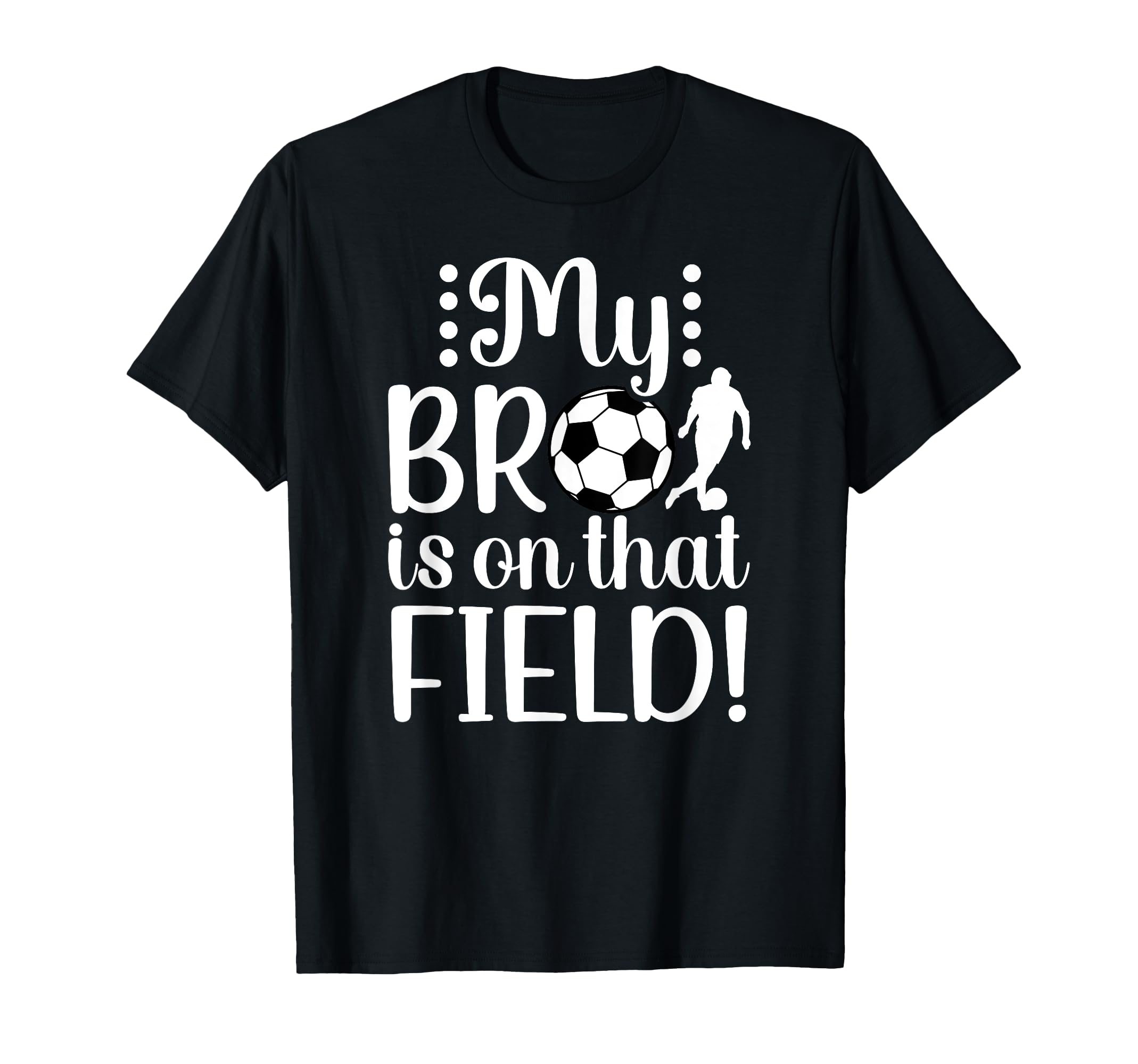 That Field Soccer Sister Soccer Player T-Shirt - Fun Novelty Design Unisex - T-Shirt, Sweatshirt, Hoodie