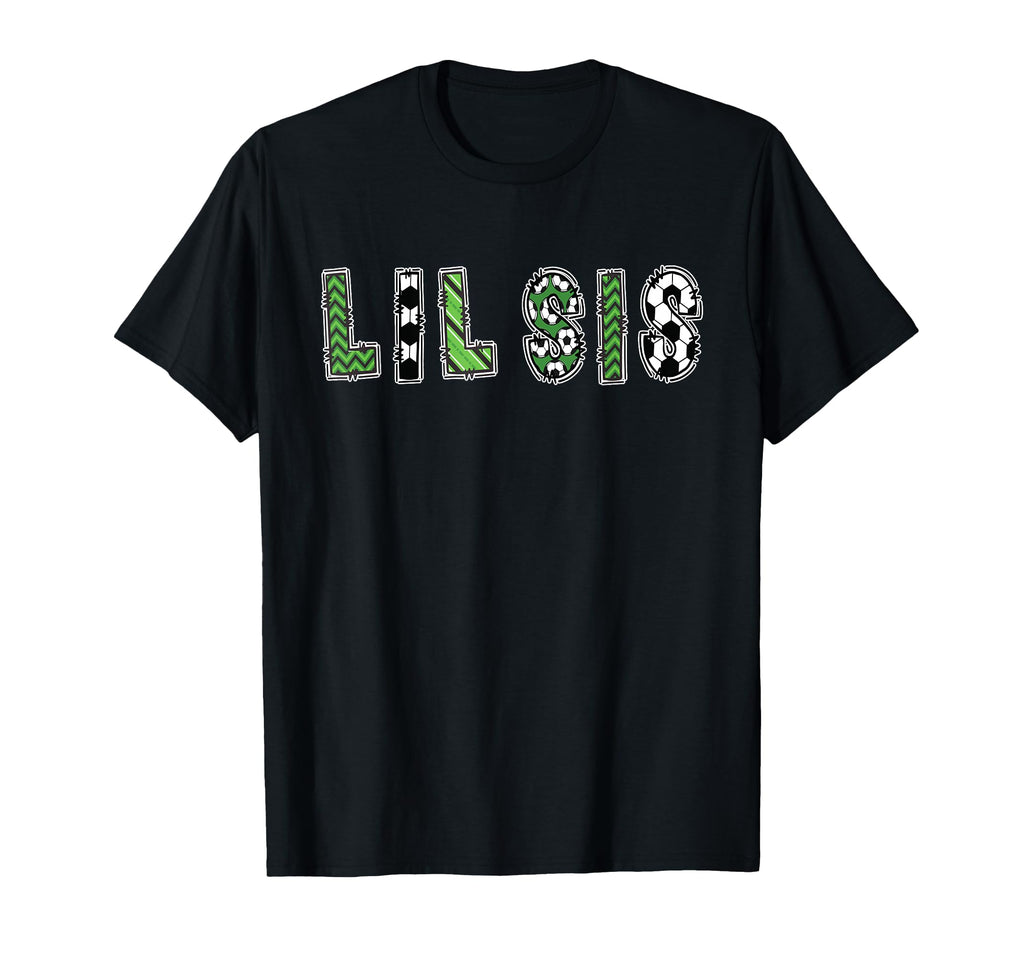 Soccer Sister Lil Sis Birthday Party T-Shirt - Streetwear Style Men Women - T-Shirt, Sweatshirt, Hoodie