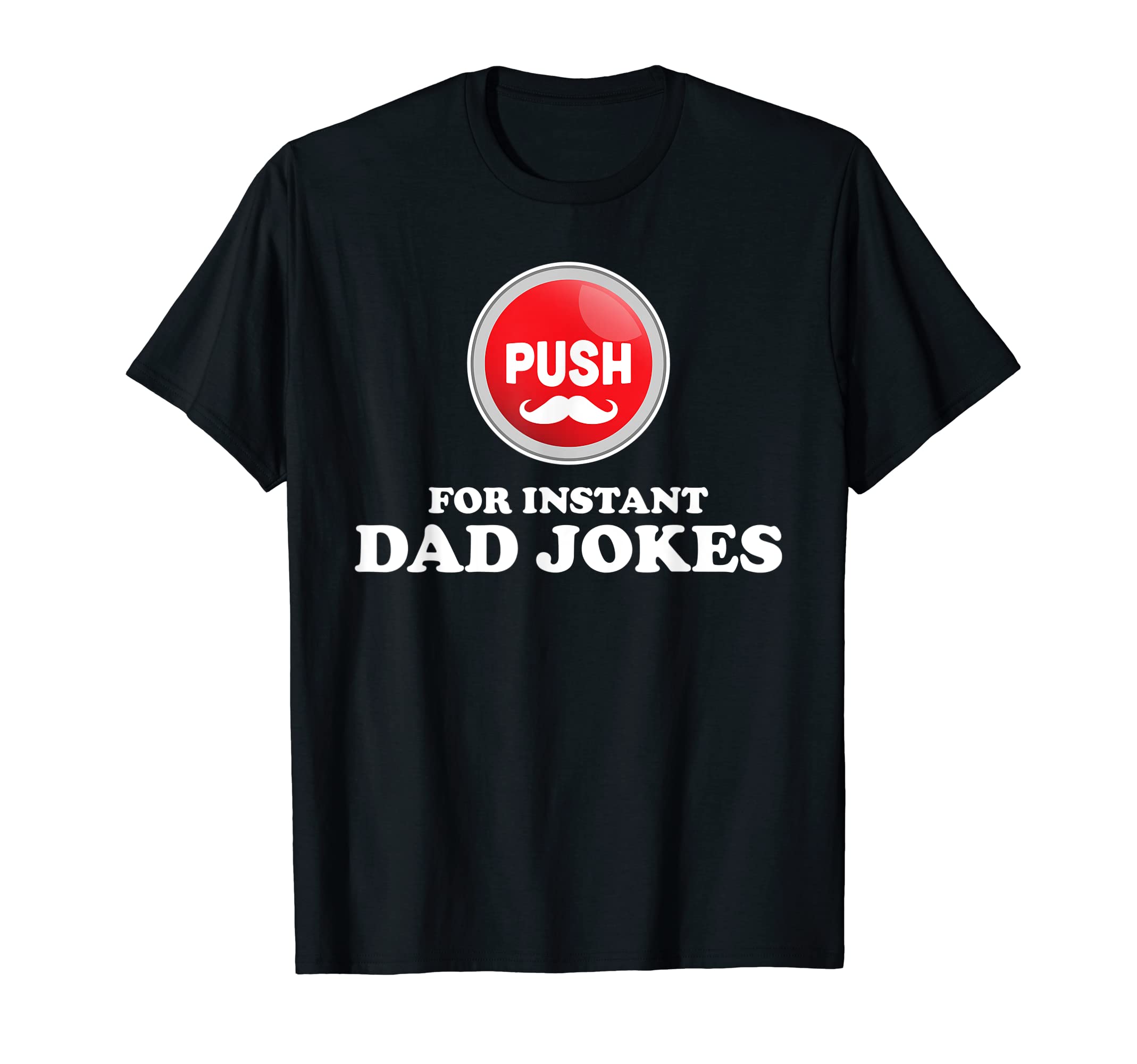 Mens Push Button Instant Dad T-Shirt - Casual Everyday Wear for Adults - T-Shirt, Sweatshirt, Hoodie