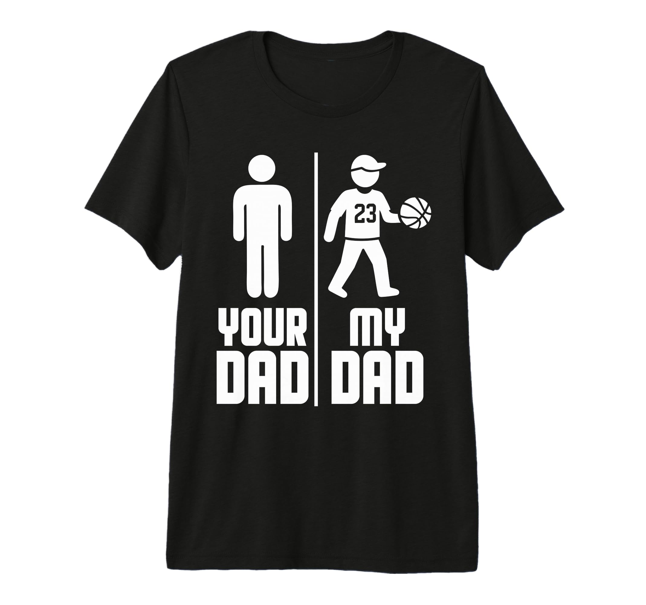 My Dad Your Dad Basketball Tri T-Shirt - Fun Novelty Design for Adults - T-Shirt, Sweatshirt, Hoodie