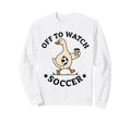 Off To Watch Soccer Mom Funny Sweatshirt - Custom Art Print for Adults - T-Shirt, Sweatshirt, Hoodie