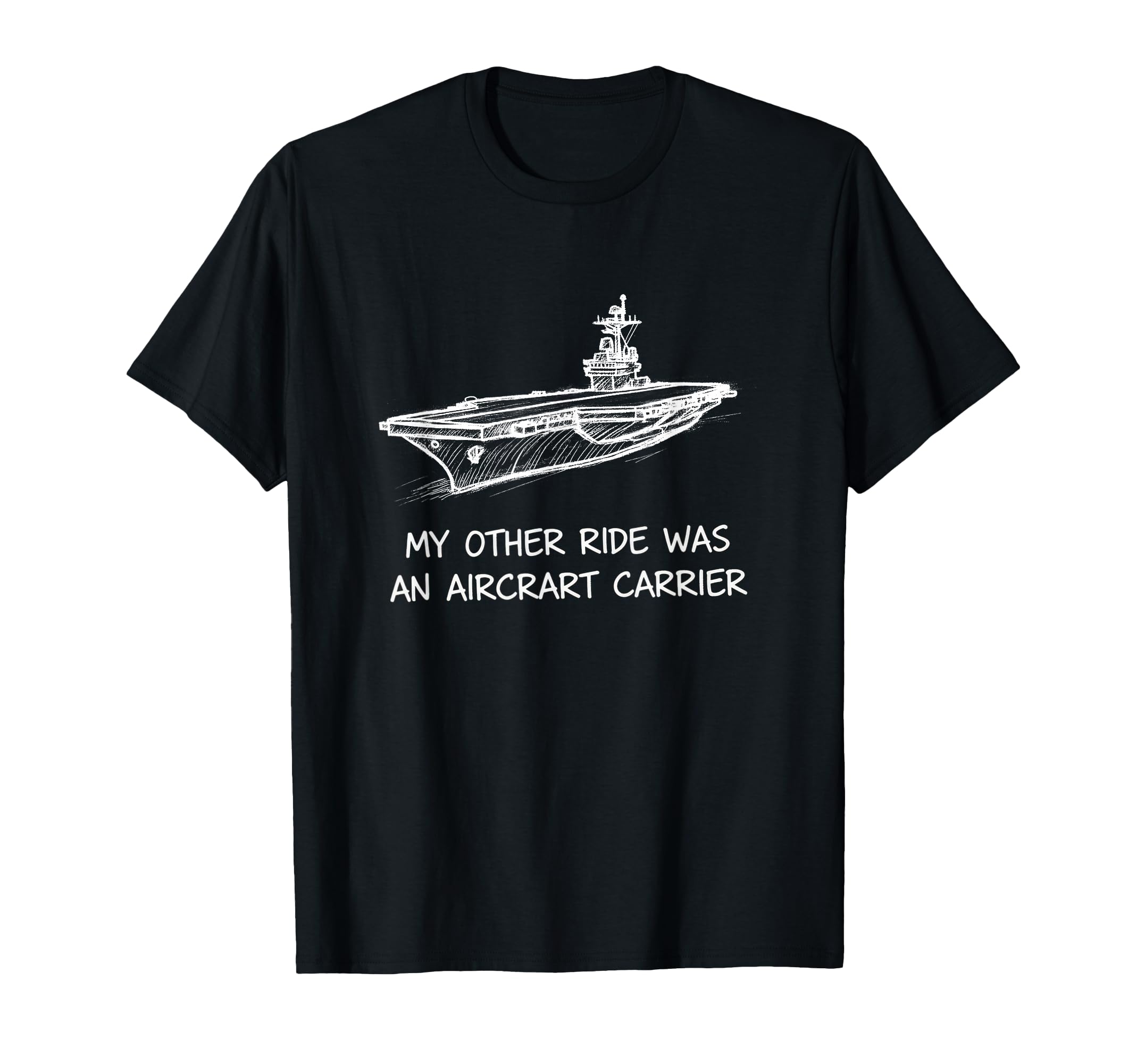 My Other Ride Was Aircraft Carrier T-Shirt - Unique Graphic Men Women - T-Shirt, Sweatshirt, Hoodie