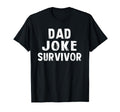 Mens Funny Dad Joke Survivor Fathers Day T-Shirt - Unique Graphic Unisex - T-Shirt, Sweatshirt, Hoodie