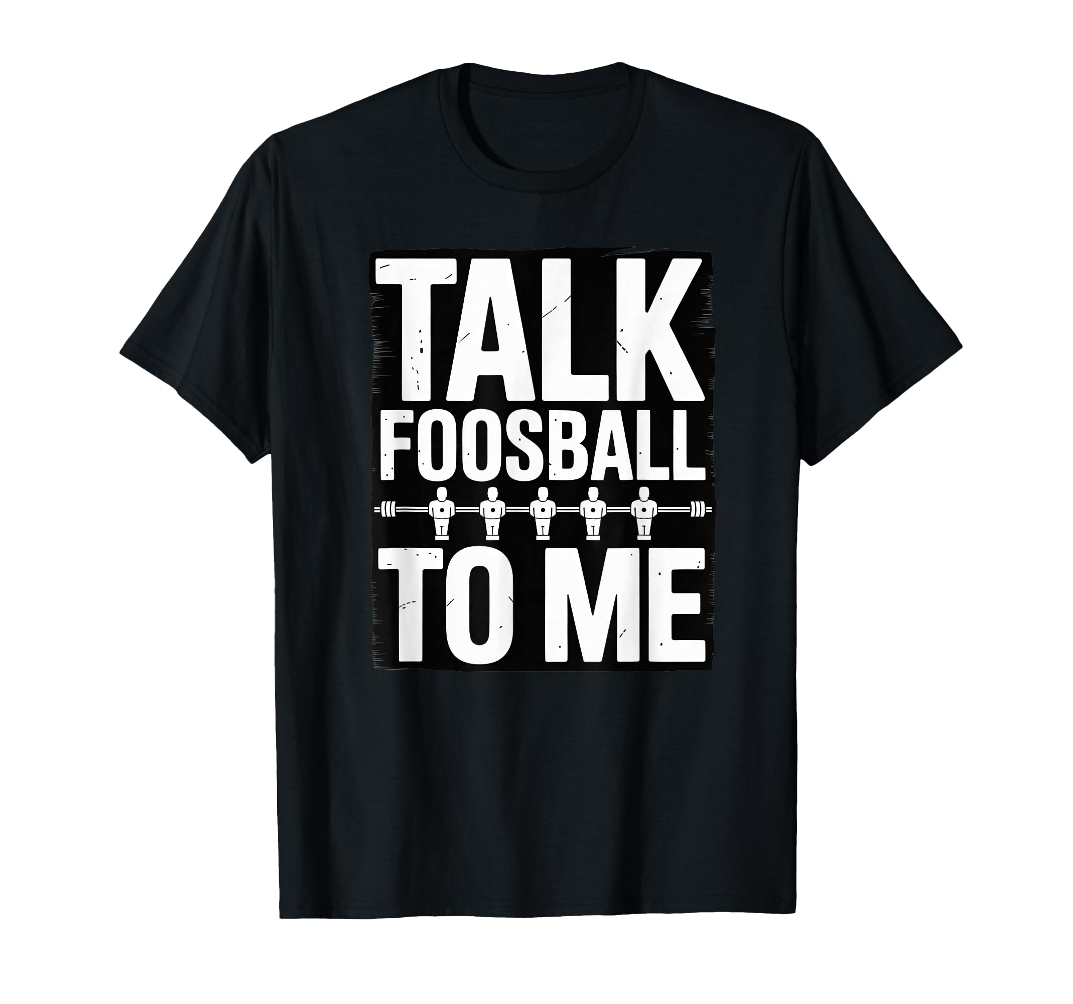 Funny Foosball Fans Talk Table Soccer T-Shirt - Novelty Apparel for Adults - T-Shirt, Sweatshirt, Hoodie