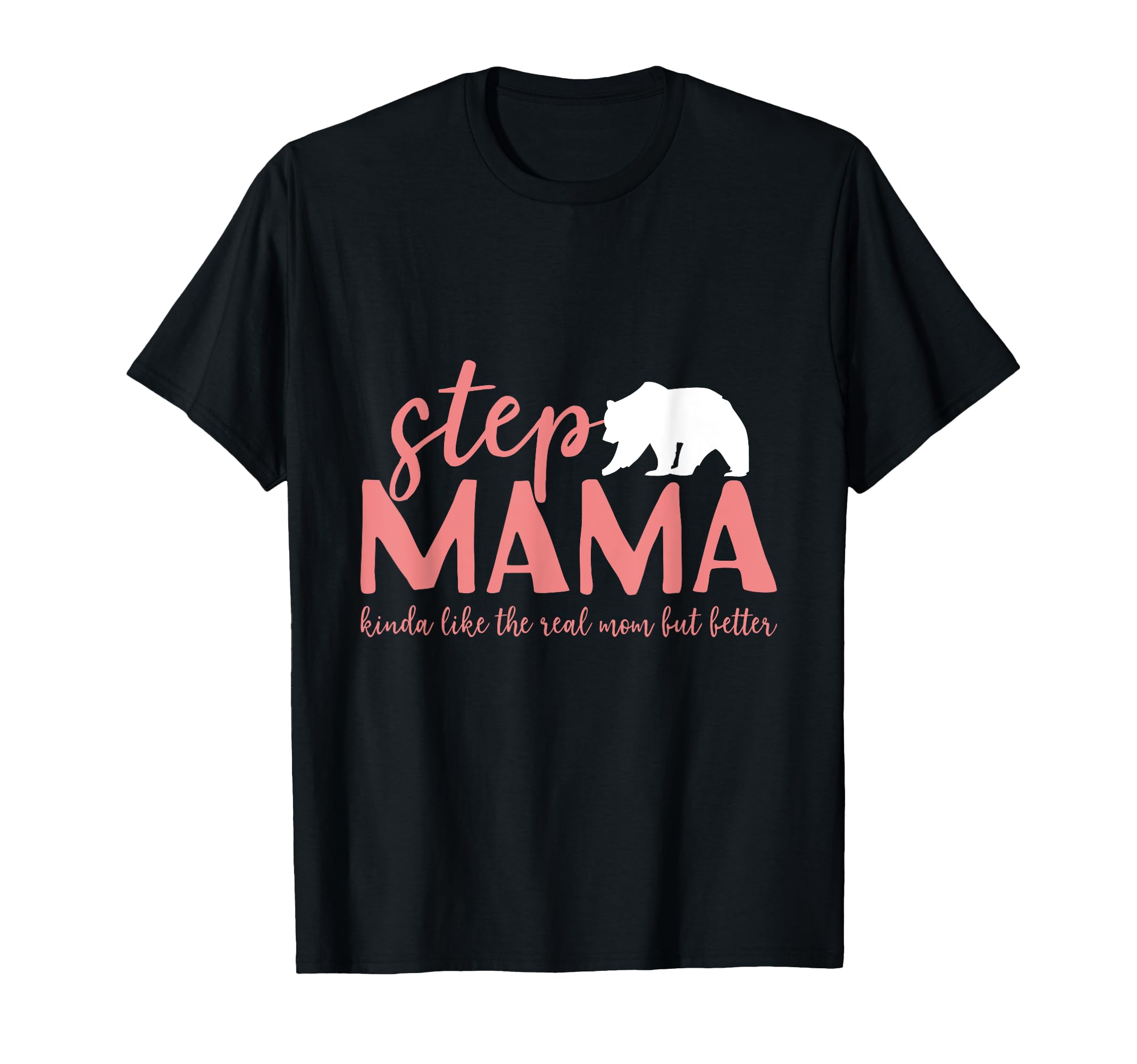 Step Mama Bear Bonus Mama Like Real T-Shirt - Unique Graphic for Adults - T-Shirt, Sweatshirt, Hoodie