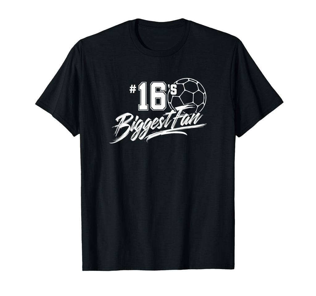Number 16S Biggest Fan Soccer Player T-Shirt - Unique Graphic Men Women - T-Shirt, Sweatshirt, Hoodie