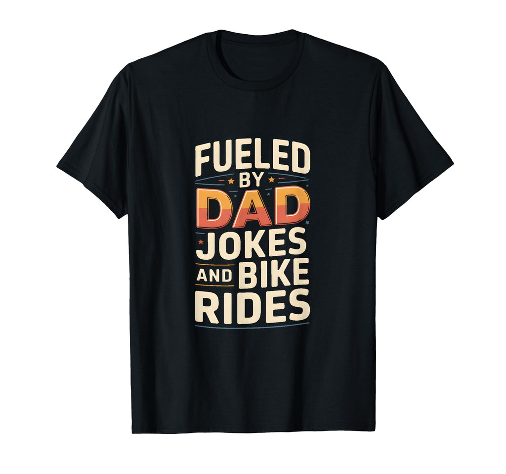 Fueled Dad Jokes And Bike Rides T-Shirt - Streetwear Style for Adults - T-Shirt, Sweatshirt, Hoodie