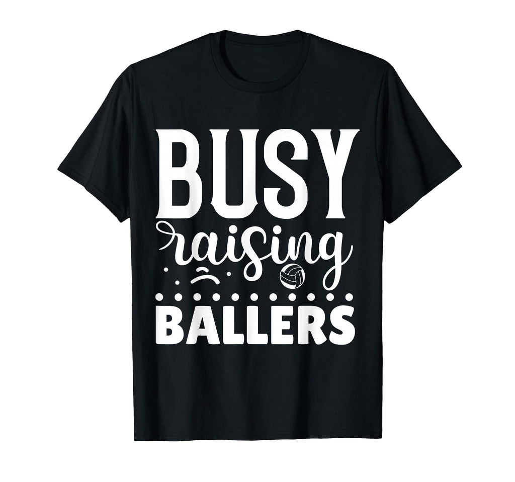 Busy Raising Ballers Volleyball T-Shirt - Fun Novelty Design for Adults - T-Shirt, Sweatshirt, Hoodie