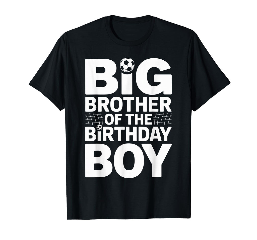 Big Brother Birthday Soccer Ball Family T-Shirt - Streetwear Style Unisex - T-Shirt, Sweatshirt, Hoodie