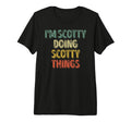 Mens Im Scotty Doing Scotty Things T-Shirt - Novelty Apparel Unisex - T-Shirt, Sweatshirt, Hoodie