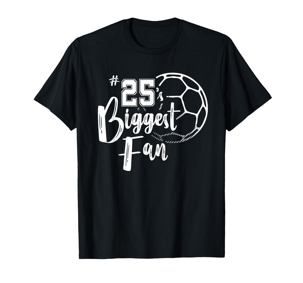 Number 25S Biggest Fan Soccer Player T-Shirt - Custom Art Print Men Women - T-Shirt, Sweatshirt, Hoodie